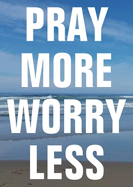 Pray More Worry Less Quote