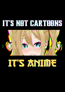 Its Not Cartoon Is Anime