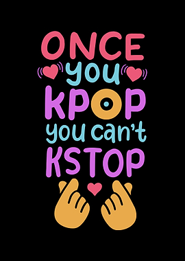 Once You KPop You Cant