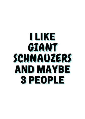 I Like Giant Schnauzers