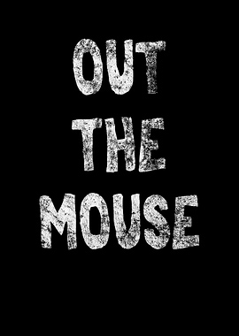 Out The Mouse Funny Design