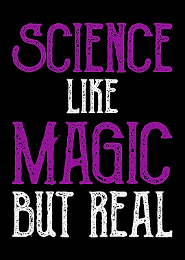 SCIENCE LIKE MAGIC BUT