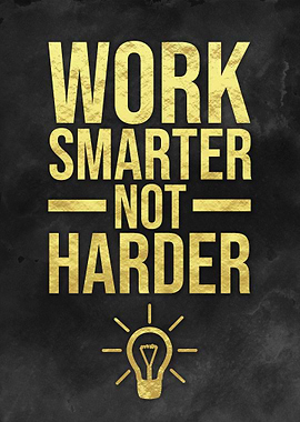 Work Smarter Not Harder