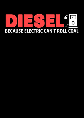 Diesel Because Electric
