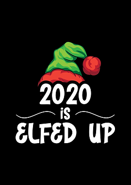 2020 Is Elfed Up