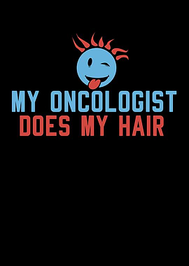 My Oncologist Does My Hair