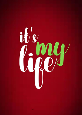 Its My Life Text Art Quote