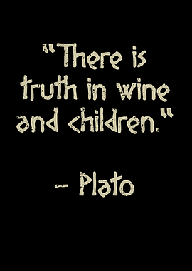 Truth is wine and children