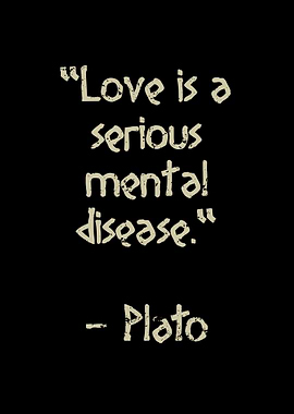 Love is a serious mental