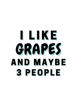 I Like Grapes And Maybe 3