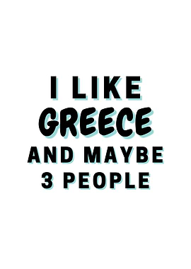 I Like Greece And Maybe 3