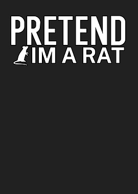 Pretend im a rat