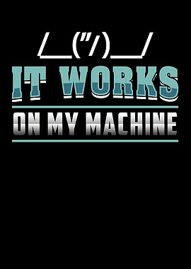 It Works On My Machine
