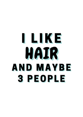 I Like Hair And Maybe 3