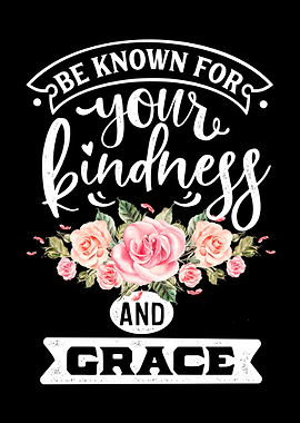 Be known for your kindness