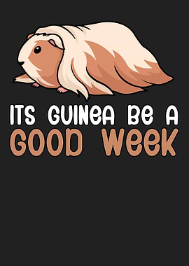 Its guinea be a good week