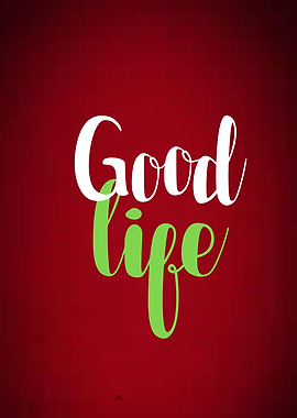 Good Life Text Art Quotes