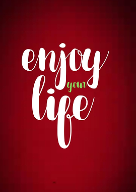 Enjoy Your Life Text Art