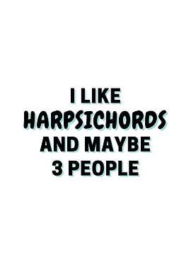 I Like Harpsichords And