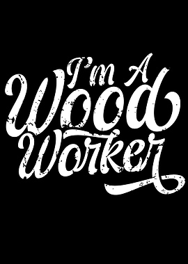 Im a Woodworker
