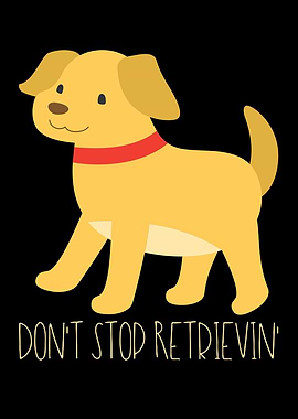 Dont Stop Retrievin