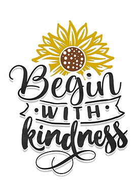 Begin with kindness