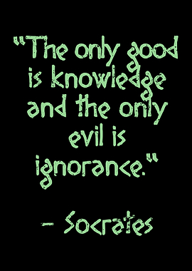 The only good is knowledge