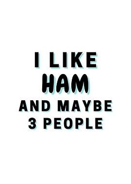I Like Ham And Maybe 3