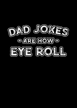 Dads Jokes Are How Eye