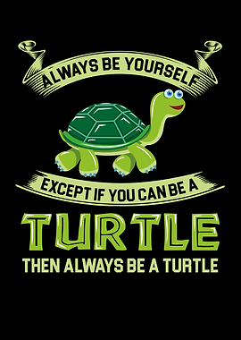 You Can Be A Turtle