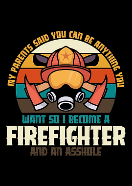 Firefighter And An Asshole