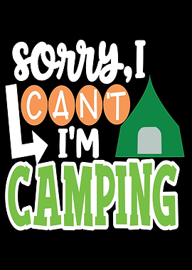 Sorry I Cant Be Camping