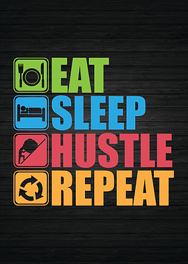 Eat Sleep Hustle Repeat