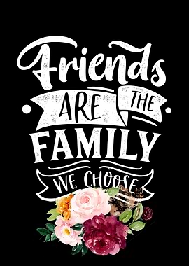 Friends are the family