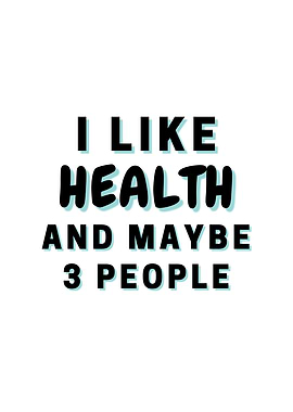 I Like Health And Maybe 3