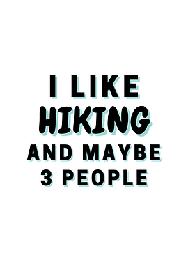 I Like Hiking And Maybe 3