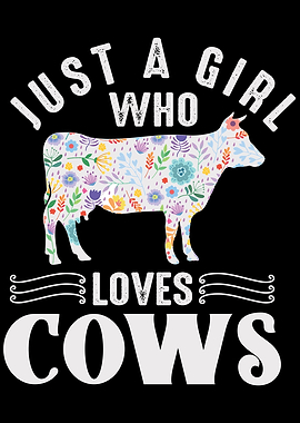 Just A Girl Who Loves Cows