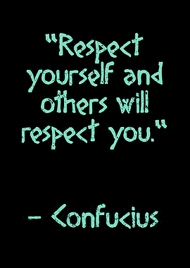 Respect yourself Confucius