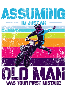 ASSUMING IM JUST OLD MAN