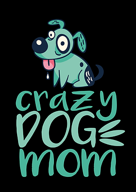 Crazy Dog Mom