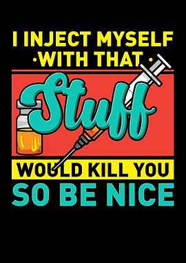 I Inject Myself With Stuff