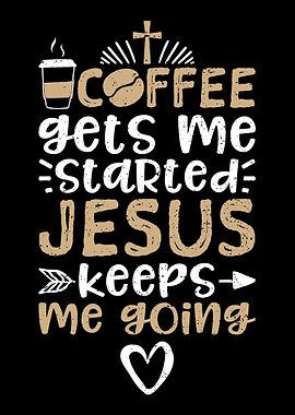 Coffee Gets Me Started Jes