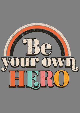 Be Your Own Hero Retro