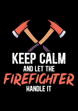 Keep Calm Firefighter