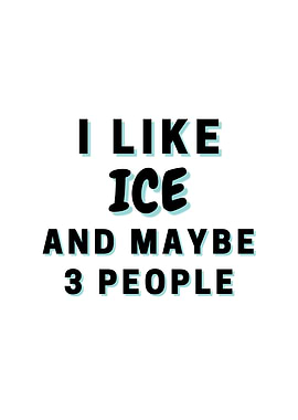 I Like Ice And Maybe 3