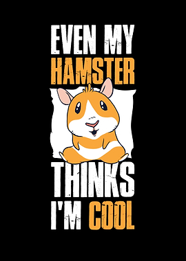 My Hamster Thinks Im Cool