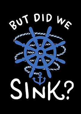 But Did We Sink