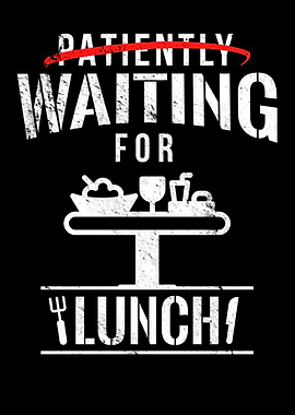 Lunch Luncheon Impatient