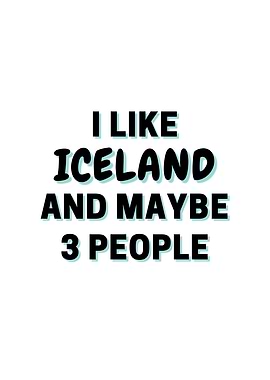 I Like Iceland And Maybe 3