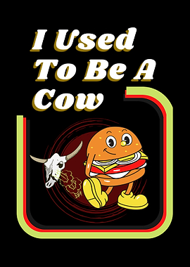 I Use To Be A Cow